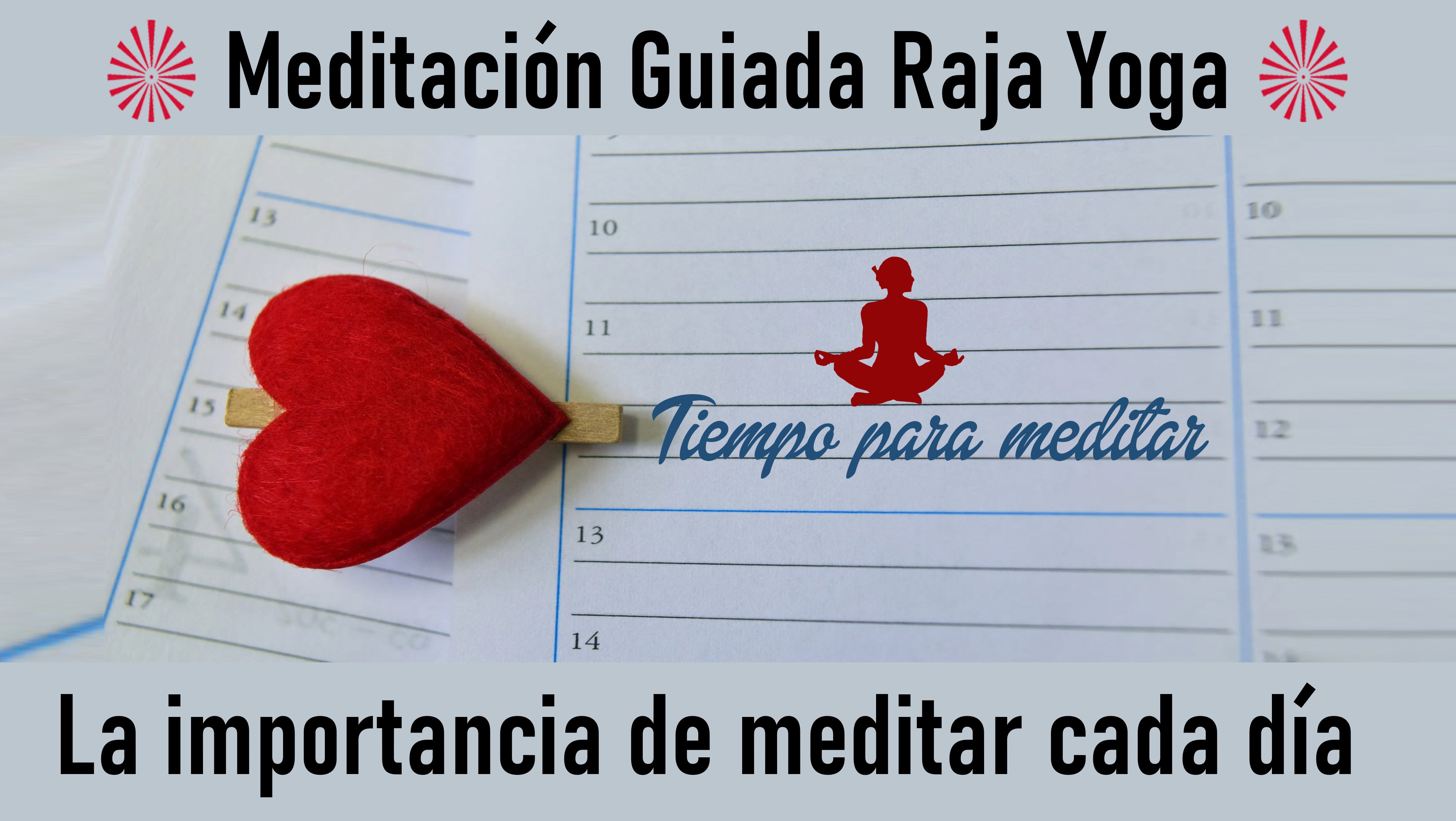 Meditación Raja Yoga: La Importancia de Meditar Cada Día (10Junio 2020) On-line desde Sevilla