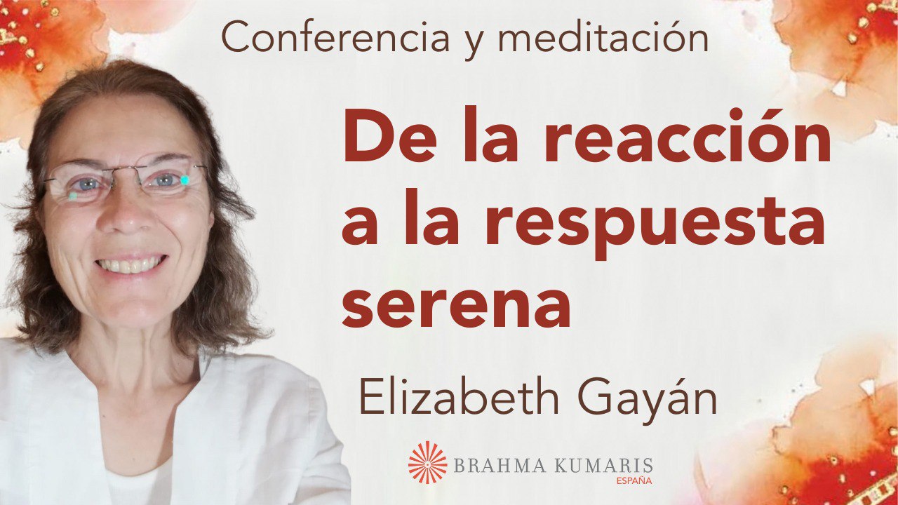 1 Febrero 2024 Meditación y conferencia:  De la reacción a la respuesta serena