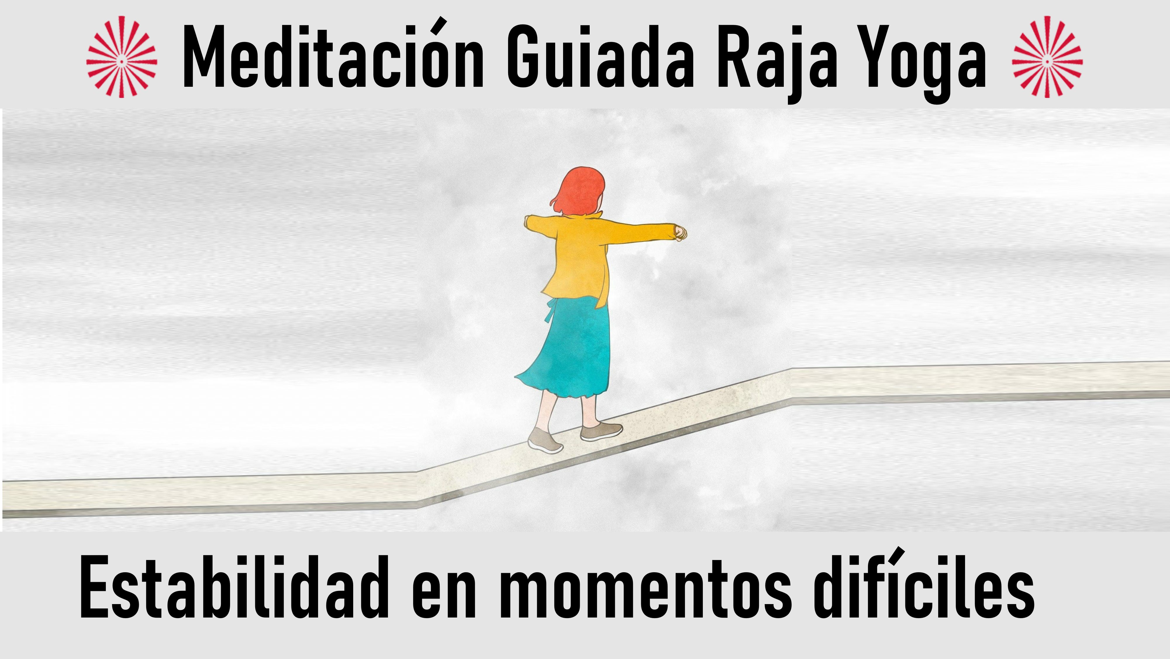 Meditación Raja Yoga: Estabilidad en momentos difíciles (13 Julio 2020) On-line desde Madrid