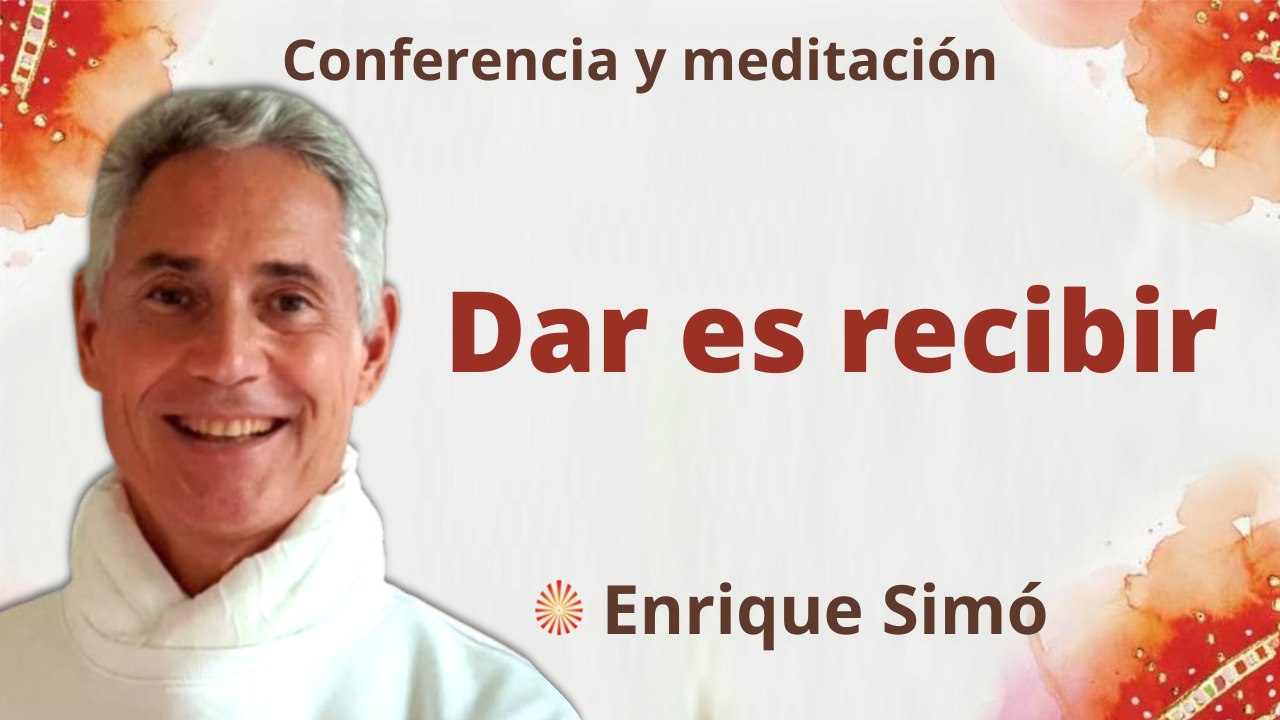 Meditación y conferencia: Dar es recibir (4 Noviembre 2022)