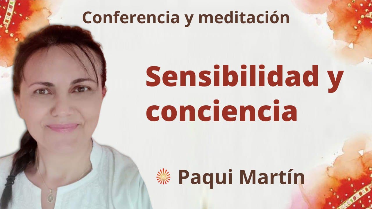 Meditación y conferencia  Sensibilidad y consciencia (8 Marzo 2022)