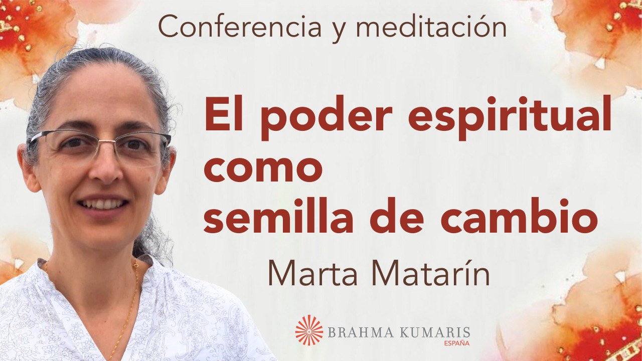17 Julio 2025 Meditación y conferencia: El poder espiritual como semilla de cambio