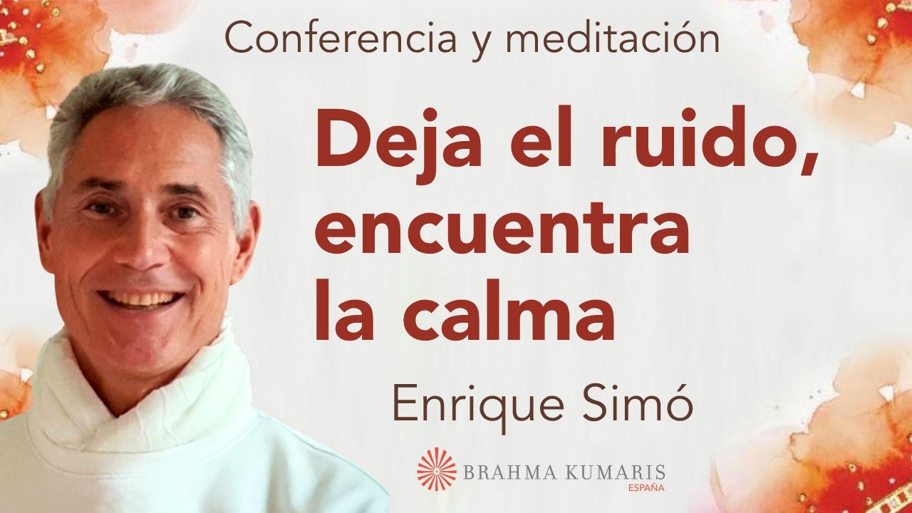 10 Abril 2026 Meditación y conferencia: Deja el ruido, encuentra la calma