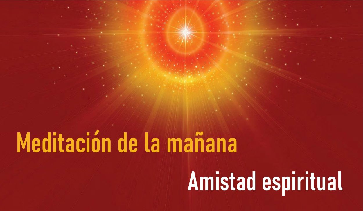 Meditación Guiada de la Mañana:Amistad Espiritual (18 Abril 2020) On-line desde Madrid