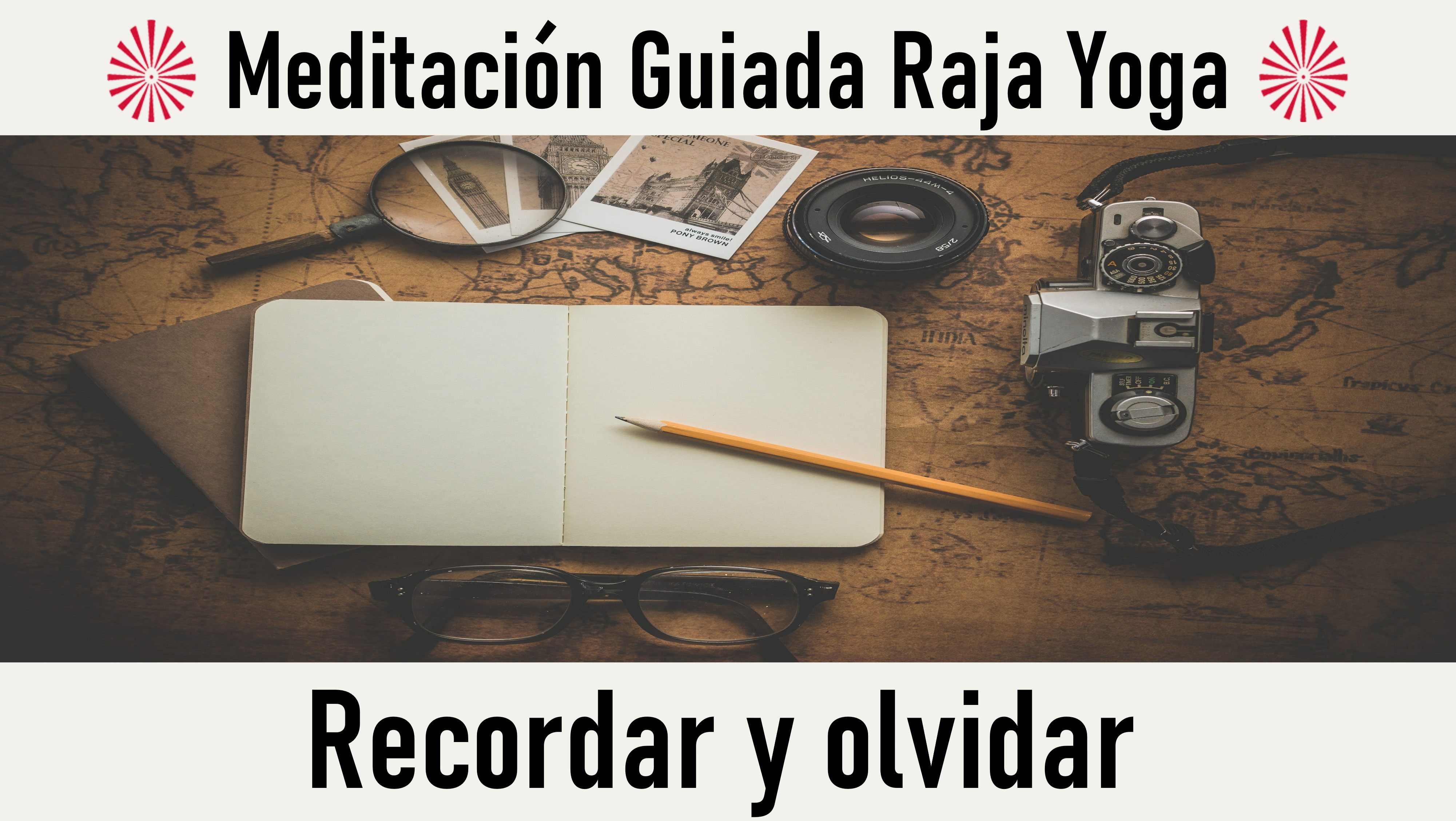 Meditación Raja Yoga: Recordar y olvidar (18 Septiembre 2020) On-line desde Madrid