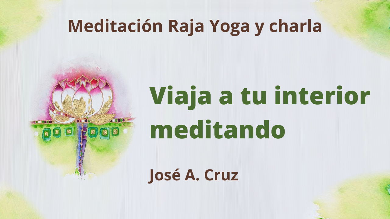 Meditación Raja Yoga y charla: Viaja a tu interior meditando (13 Enero 2021) On-line desde Sevilla