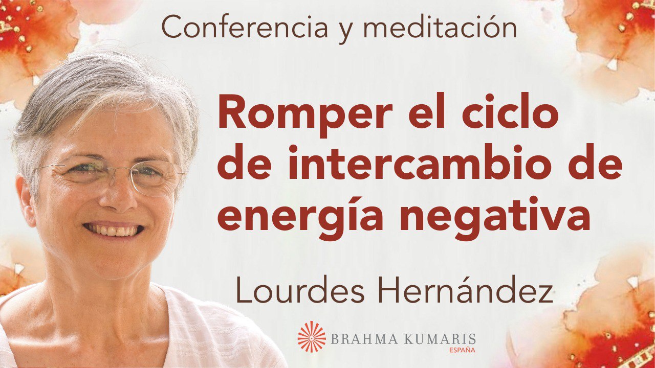 Meditación y conferencia: Romper el ciclo de intercambio de energía negativas (28 Febrero 2026)