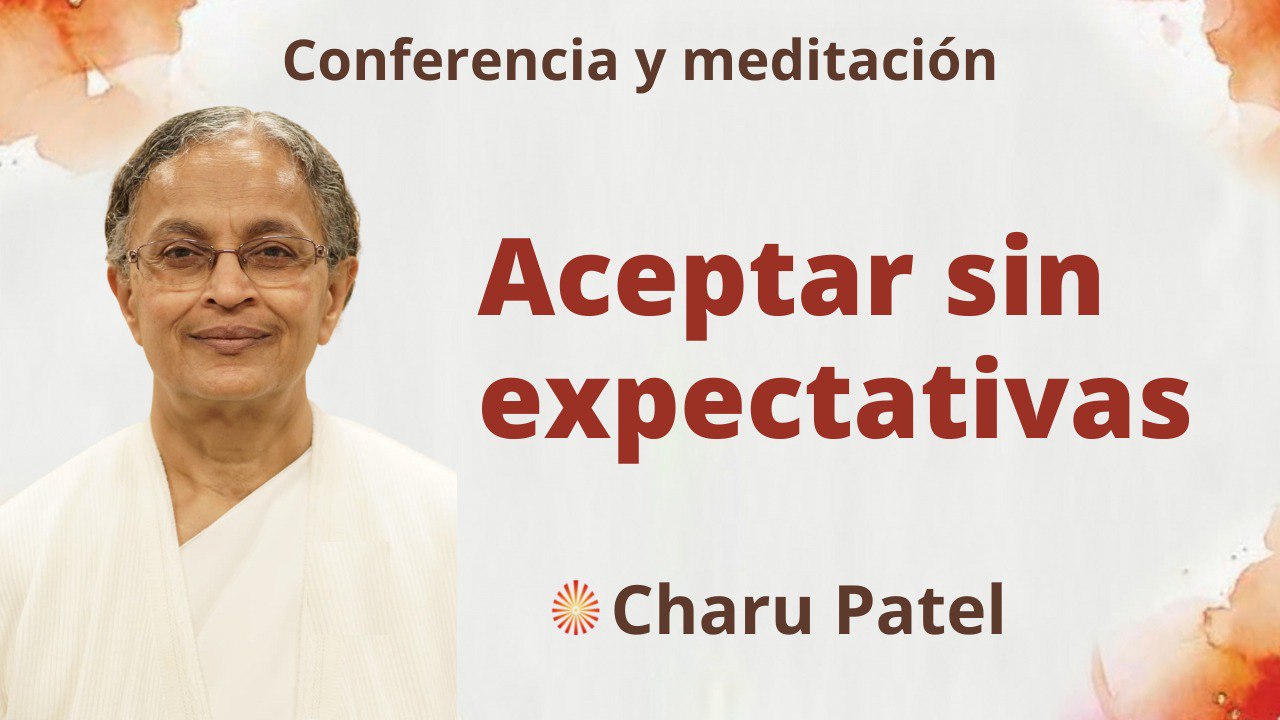 Meditación y conferencia: Aceptar sin expectativas (16 Septiembre 2022)