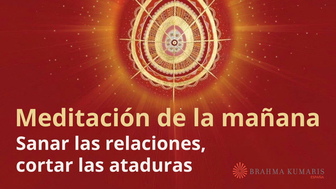 Meditación de la mañana:  Sanar las relaciones, cortar las ataduras, con José María Barrero (14 Octubre 2023)