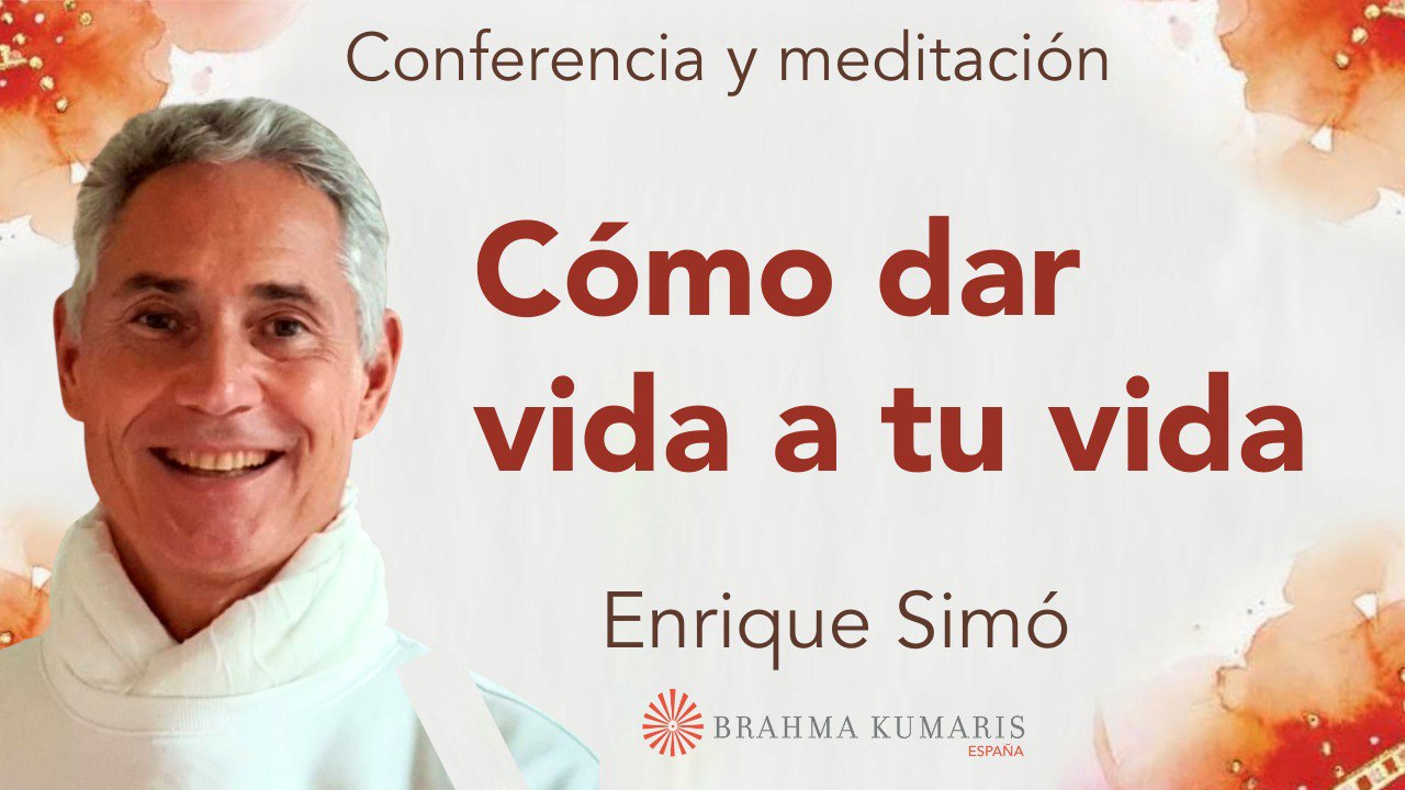 31 Enero 2025 Meditación y conferencia: Cómo dar vida a tu vida