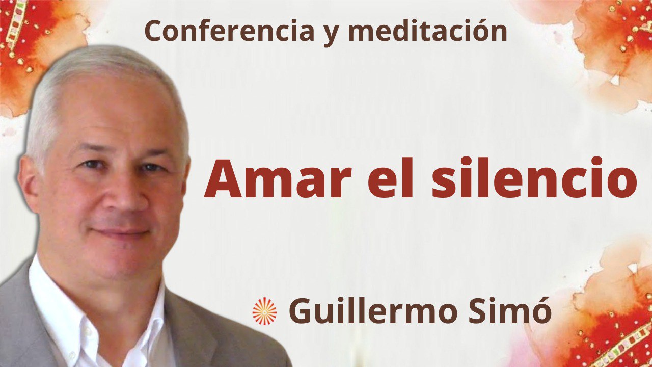 Meditación y conferencia:  Amar el silencio (4 Octubre 2022)