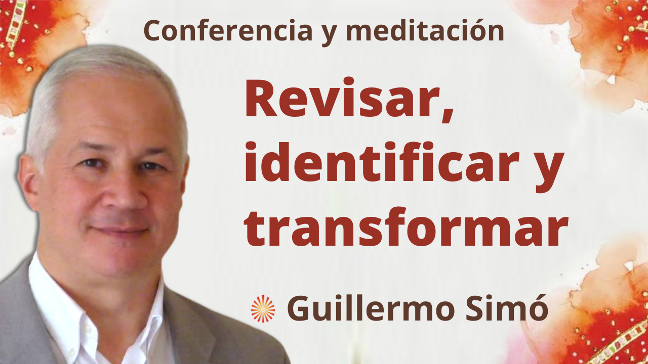 17 Diciembre 2021 Meditación y conferencia: Revisar, identificar y transformar