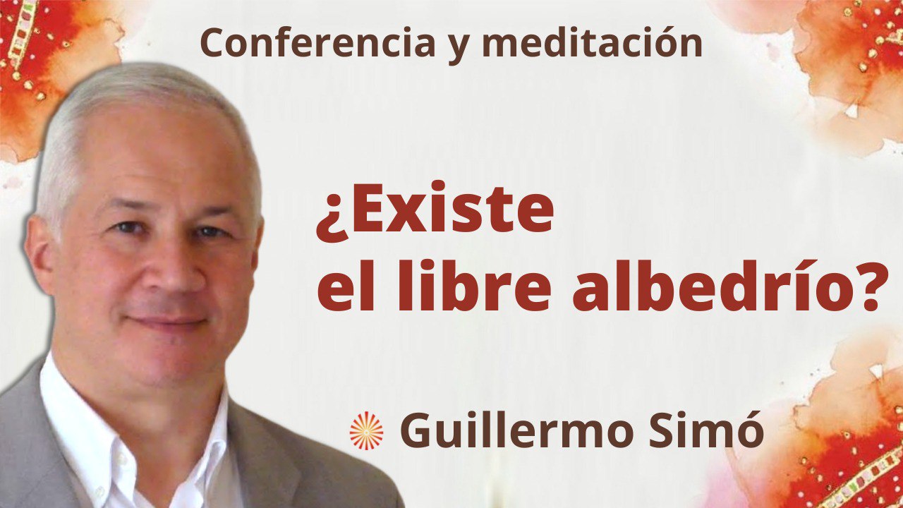 13 Septiembre 2022 Meditación y conferencia:  ¿Existe el libre albedrío?