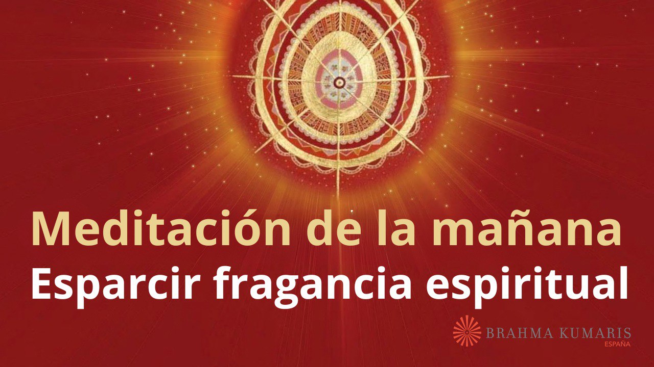Meditación de la mañana: Esparcir fragancia espiritual, con Marta Matarin (14 Enero 2026)