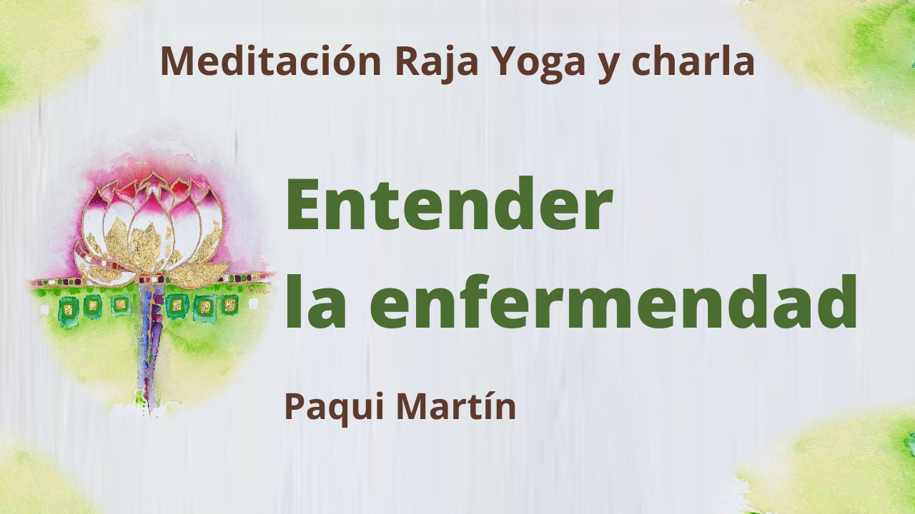 Meditación Raja Yoga y charla: Entender la enfermedad (23 Febrero 2021) On-line desde Canarias