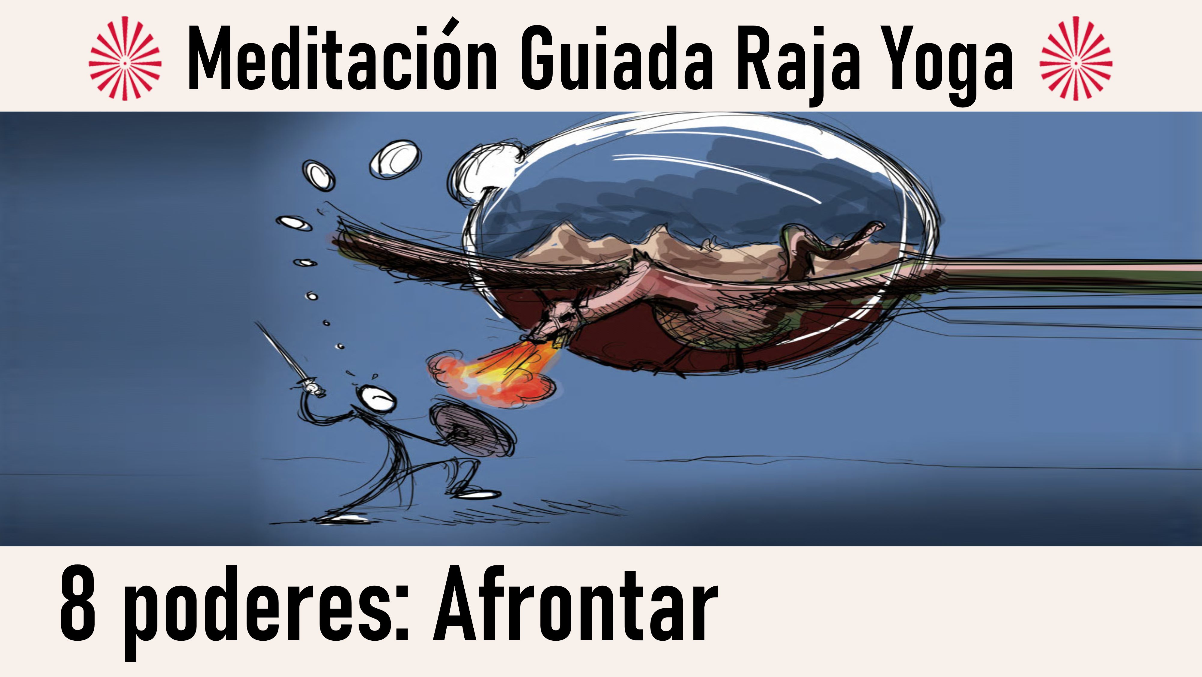 Meditación Raja Yoga. Los ocho poderes: El poder de afrontar (21 Julio 2020) On-line desde Canarias