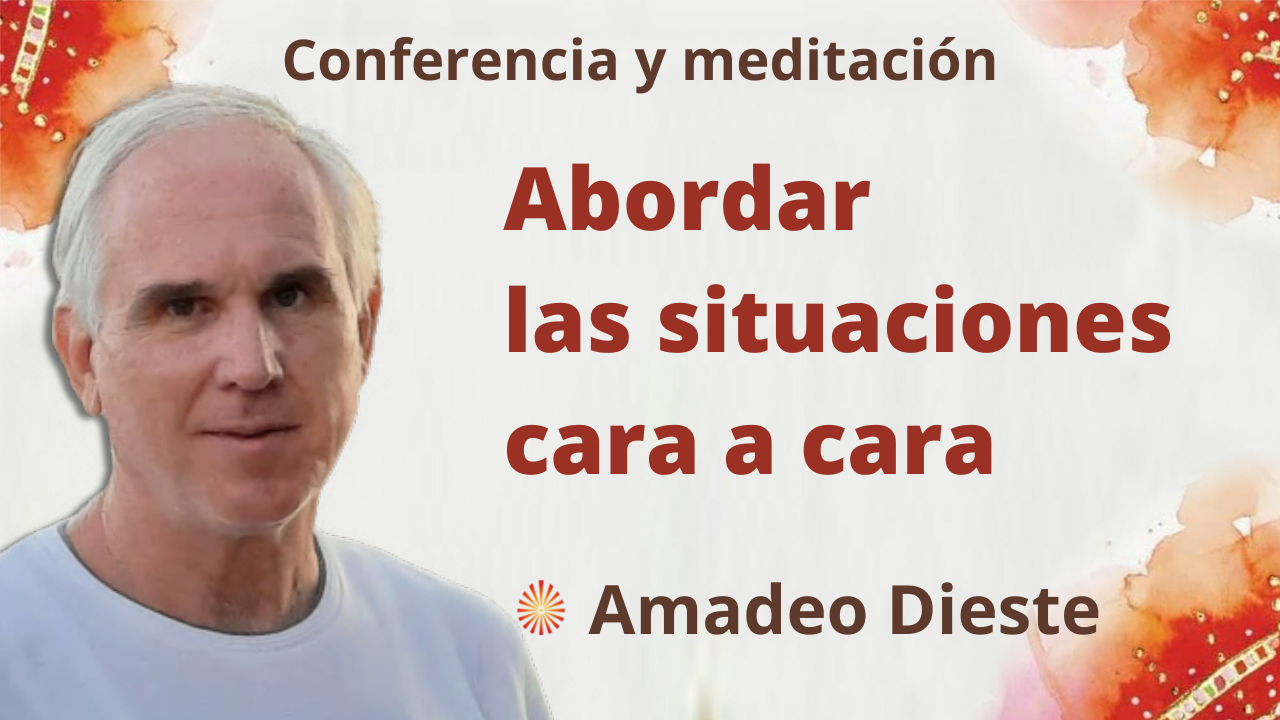 11 Noviembre 2021 Meditación y conferencia:  Abordar las situaciones cara a cara