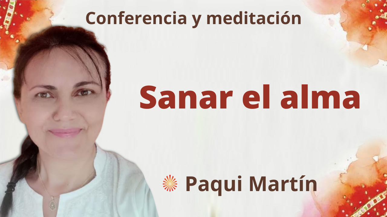 20 Diciembre 2021 Meditación y conferencia:  Sanar el alma