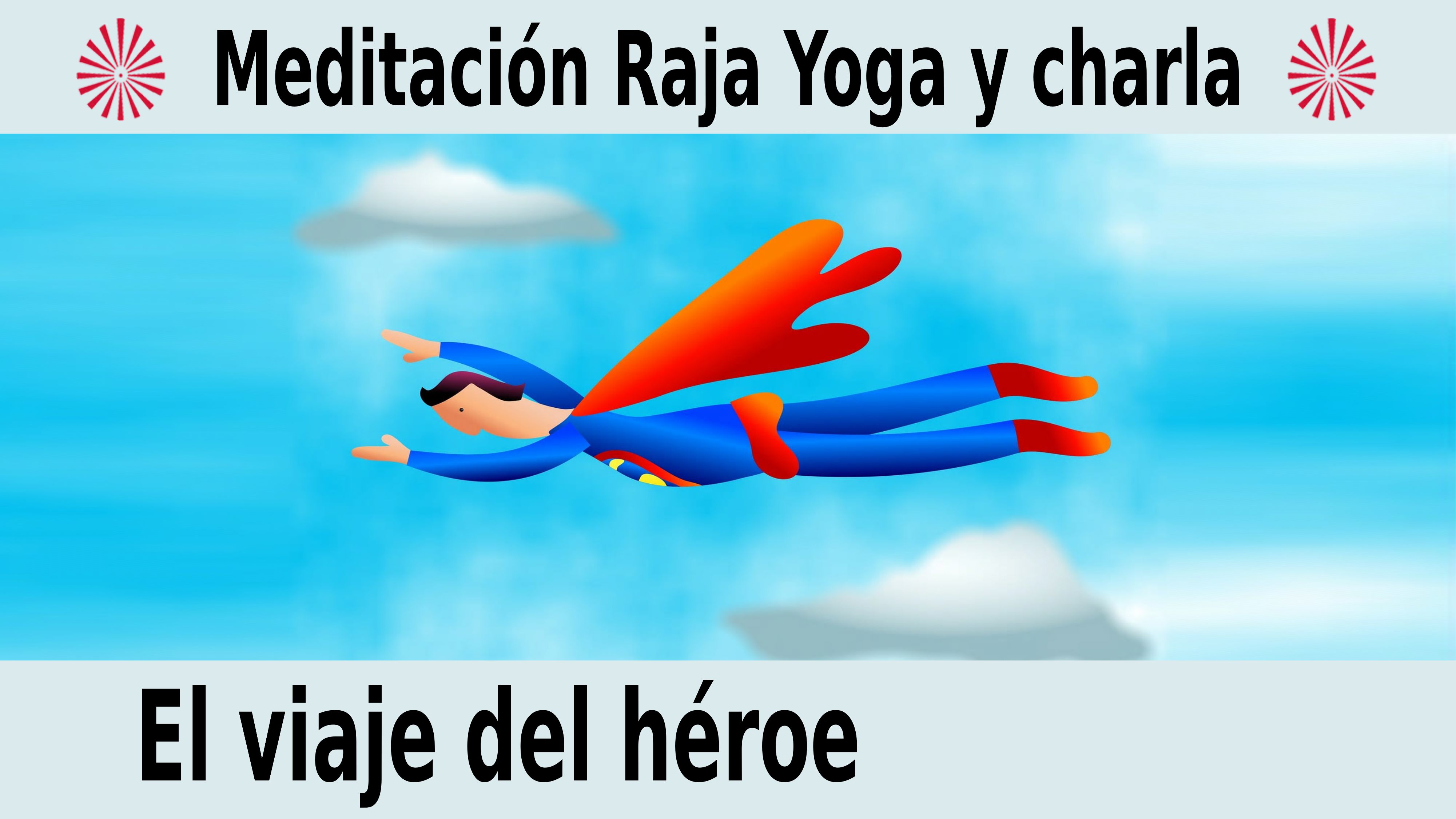 Meditación Raja Yoga y charla: El viaje del héroe (30 Noviembre 2020) On-line desde Mallorca