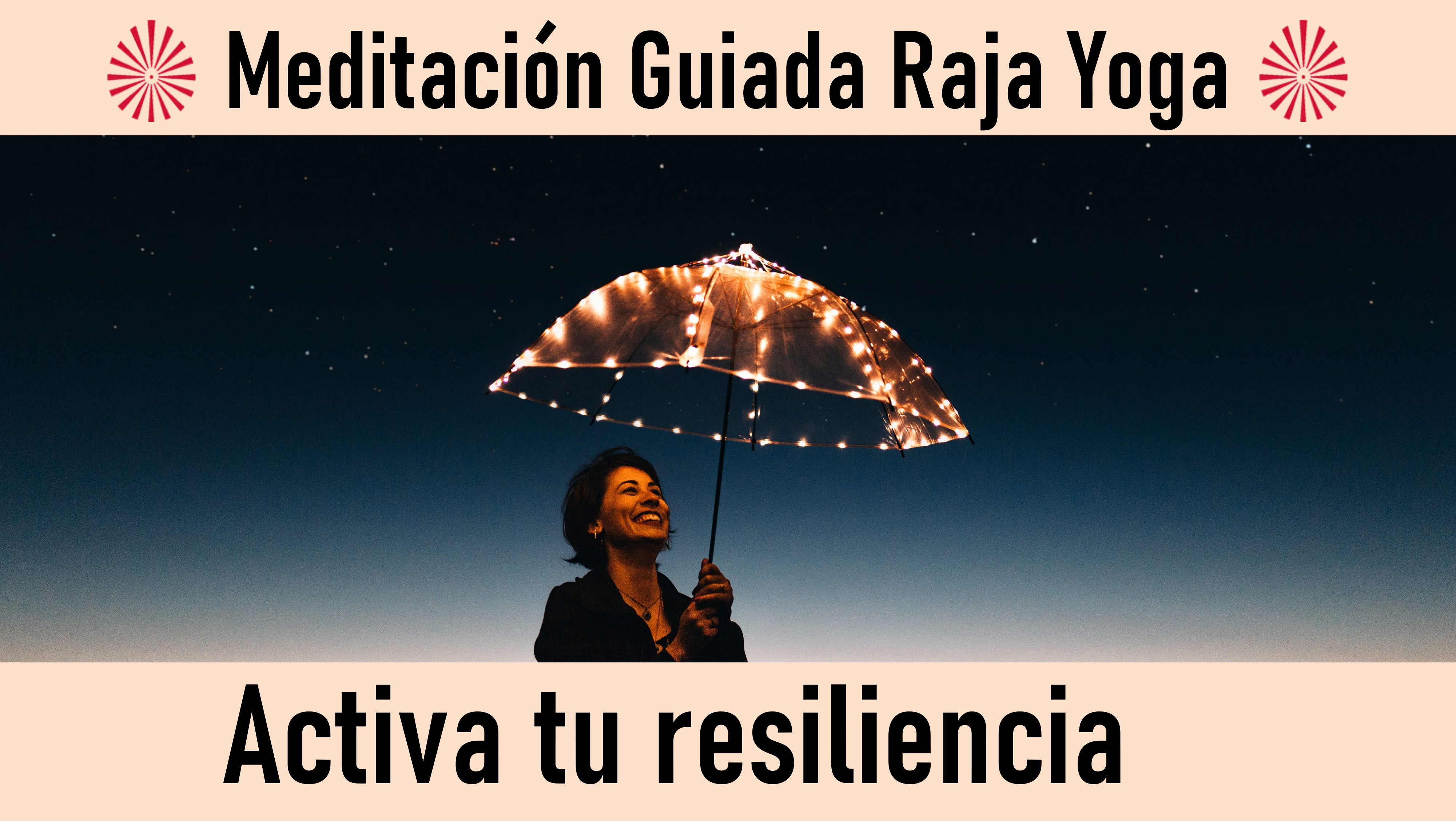 Meditación Raja Yoga:  Activa tu resiliencia (16 Octubre 2020) On-line desde Madrid