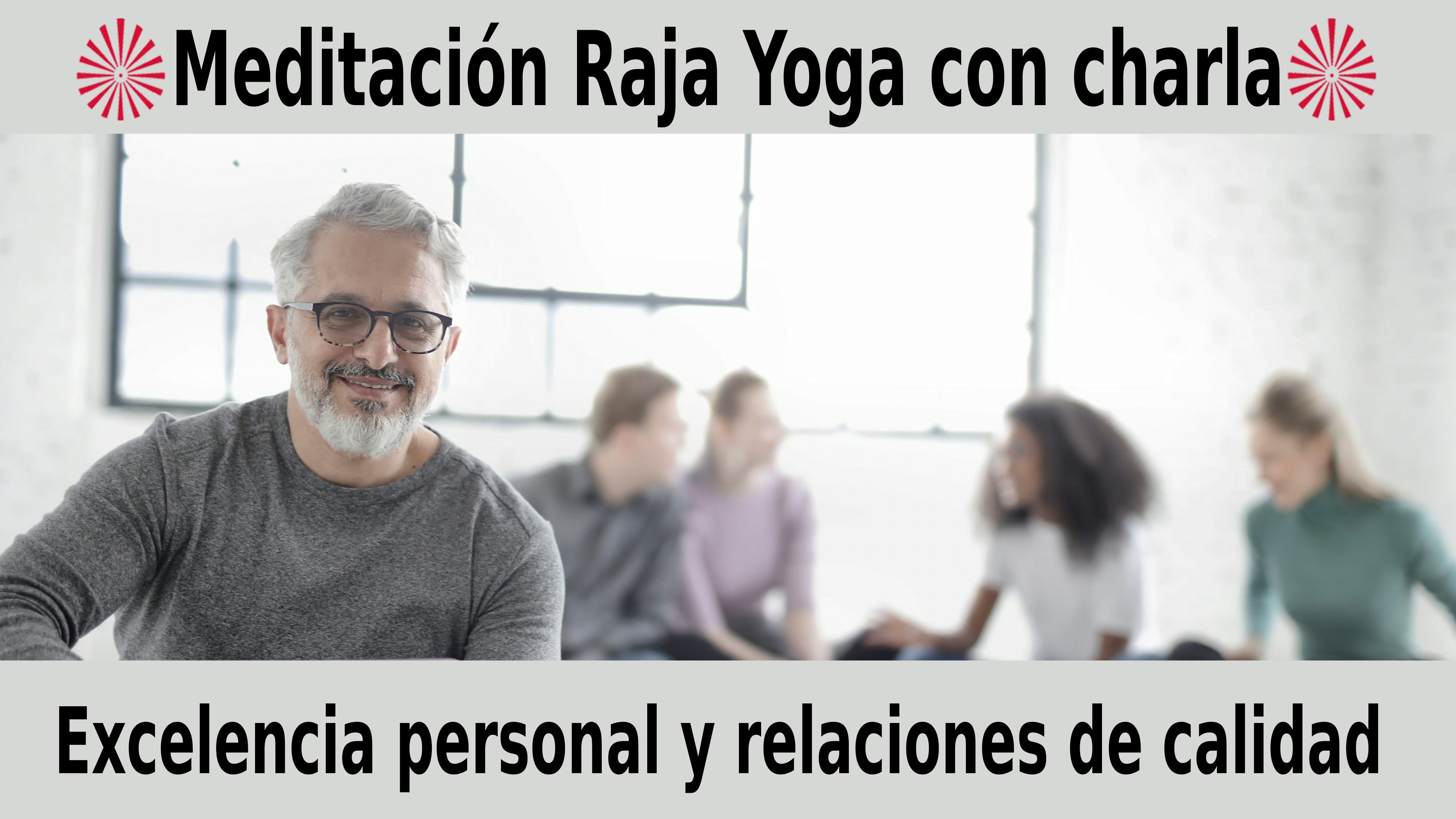 Meditación Raja Yoga con charla: Excelencia personal y relaciones de calidad (9 Noviembre 2020) On-line desde Mallorca