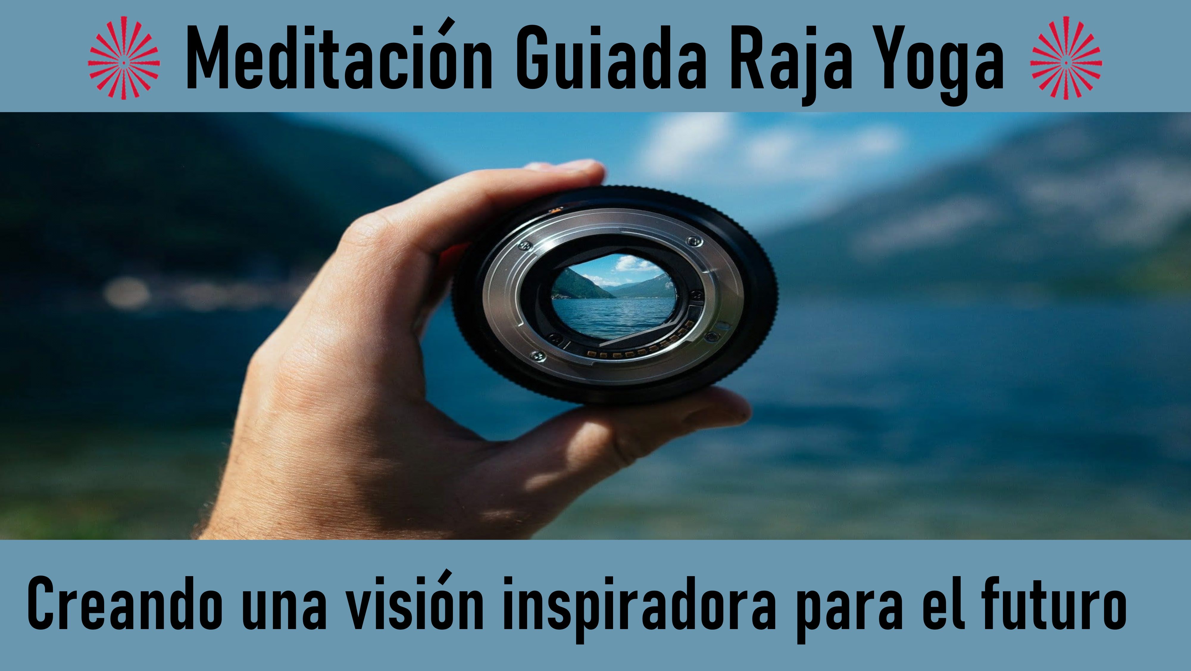 Meditación Raja Yoga: Creando una Visión Inspiradora para el Futuro (14 Mayo 2020) On-line desde Madrid