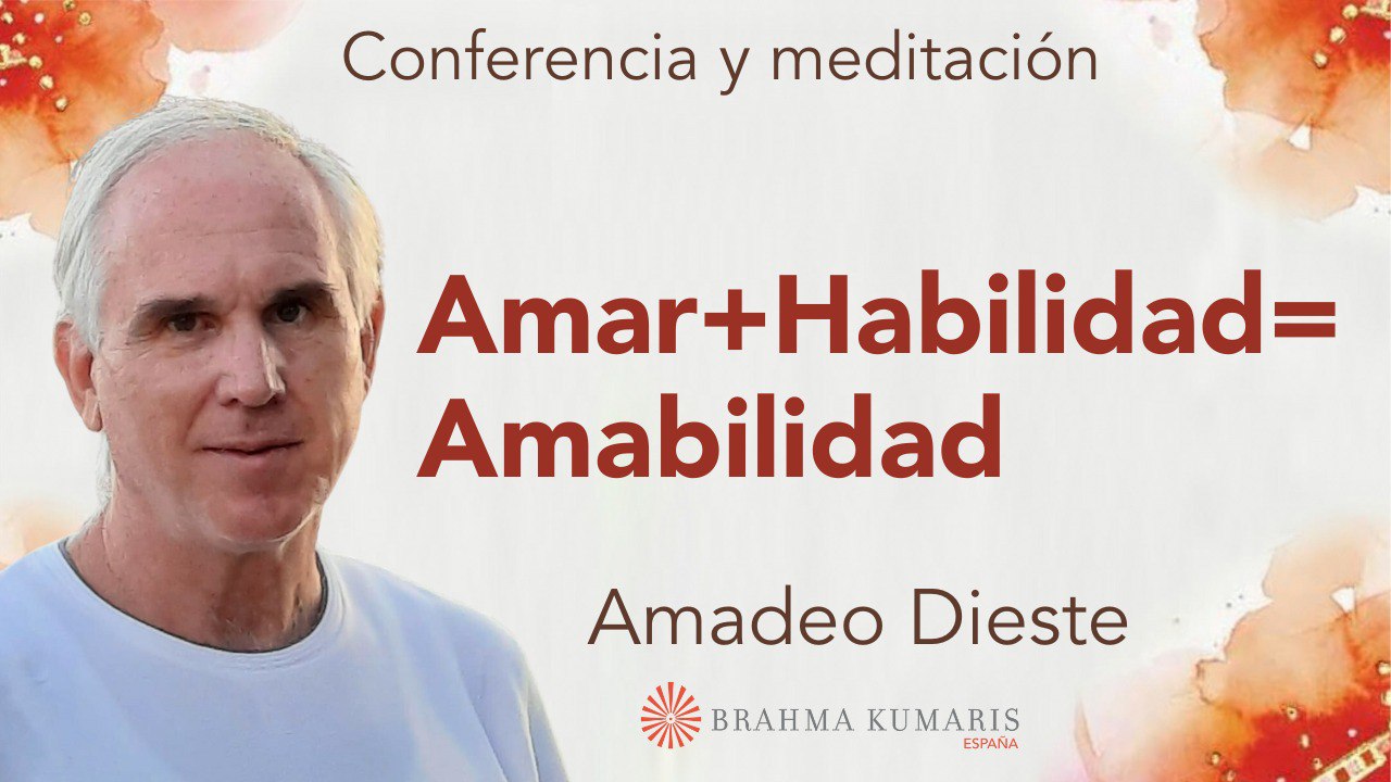 Meditación y conferencia: Amar + habilidad = Amabilidad (27 Mayo 2024)