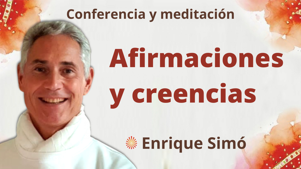 10 Diciembre 2021 Meditación y conferencia:  Afirmaciones y creencias