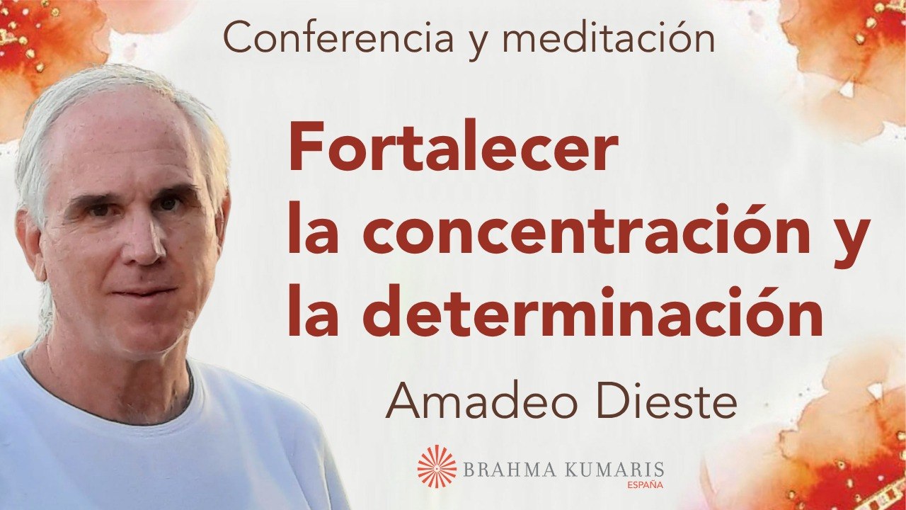 27 Abril 2026  Meditación y conferencia:  Fortalecer la concentración y la determinación