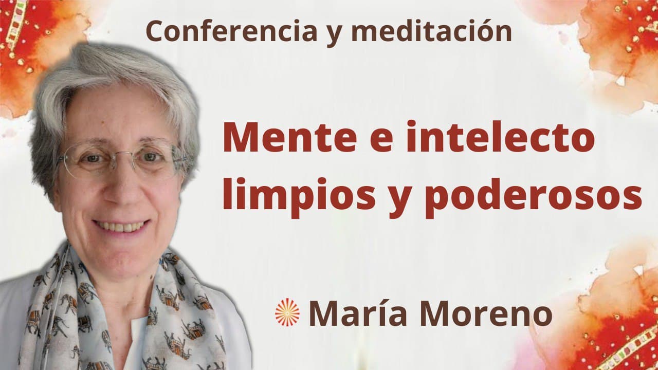 6 Febrero 2022 Meditación y conferencia:  Mente e intelecto limpios y poderosos