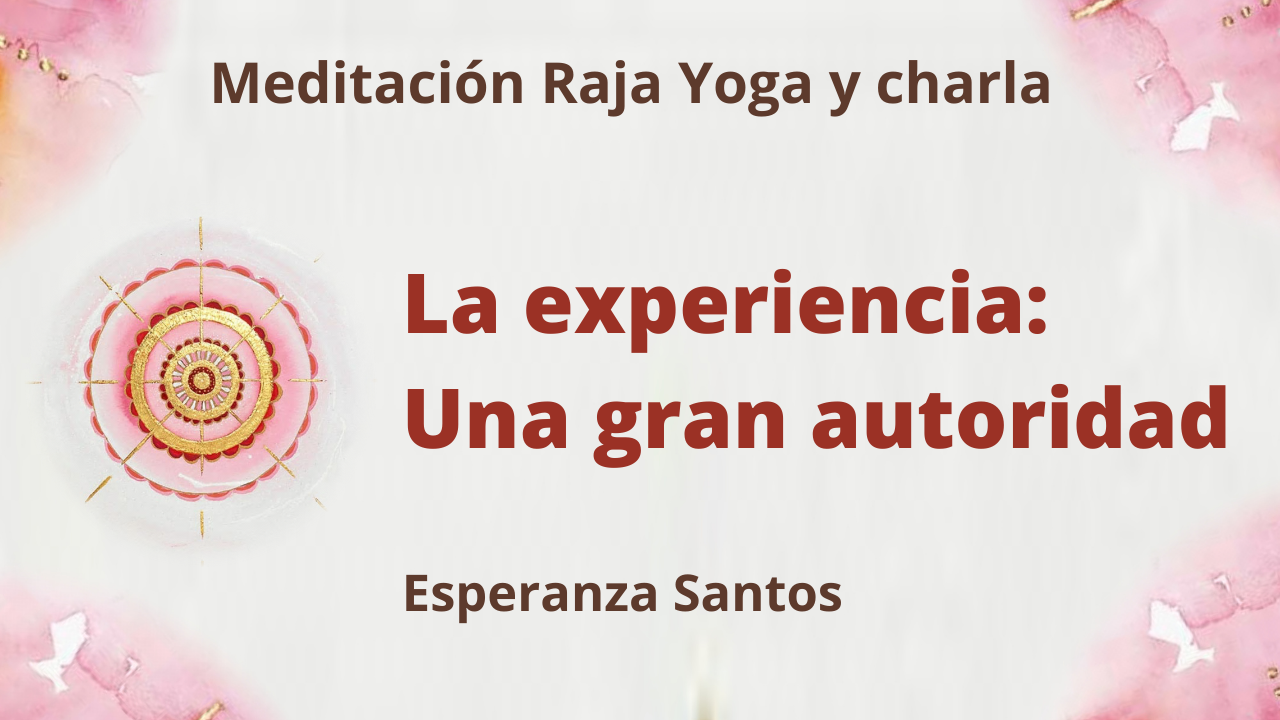 Meditación Raja Yoga y charla:  La experiencia Una gran autoridad (23 Junio 2021) On-line desde Sevilla