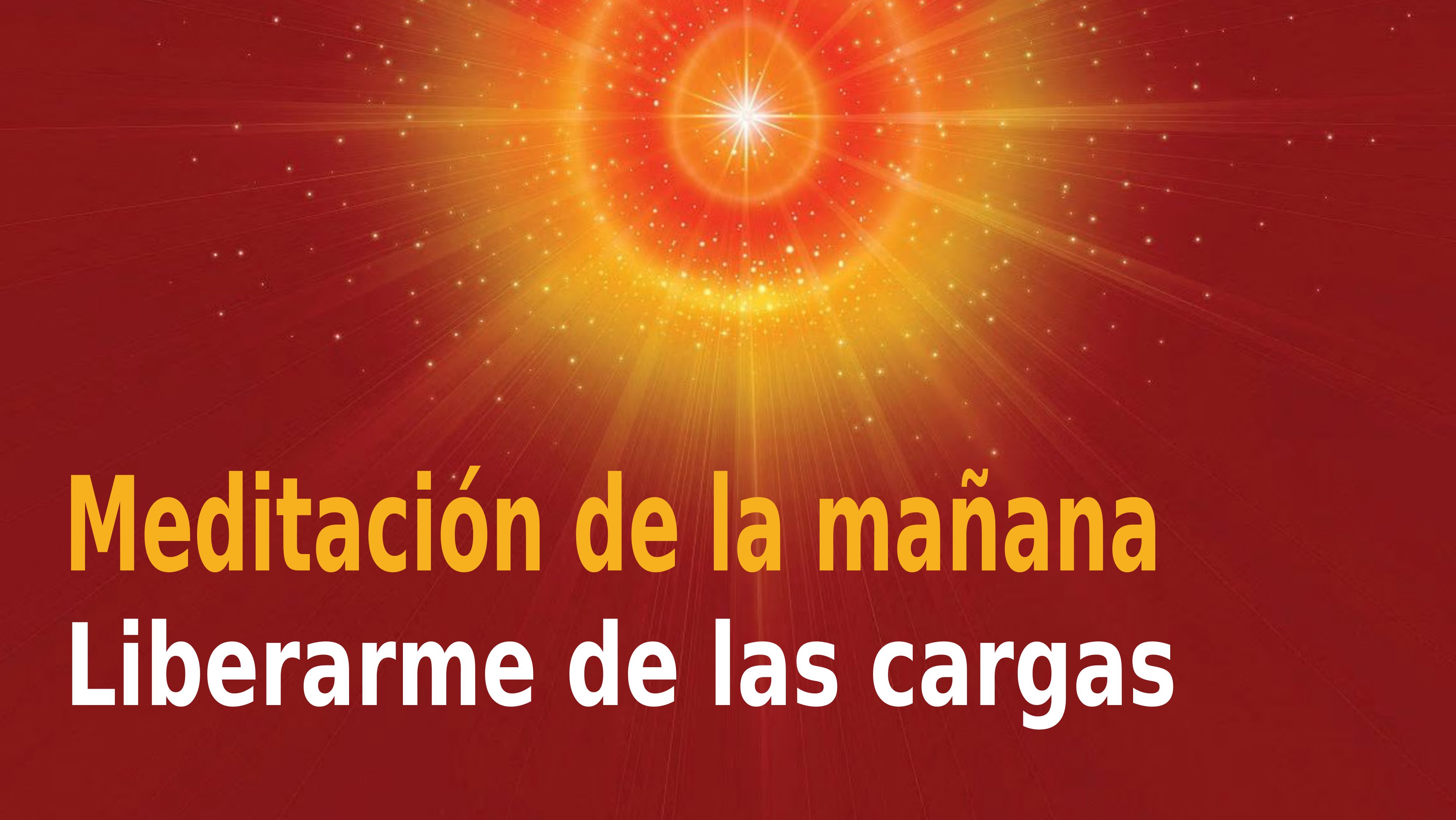 Meditación de la mañana Raja Yoga: Liberarme de las cargas (7 Noviembre 2020)