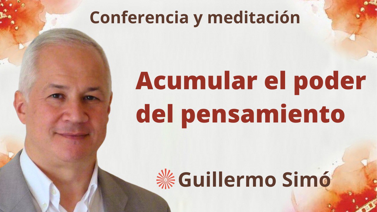 29 Agosto 2023  Meditación y conferencia: Acumular el poder del pensamiento