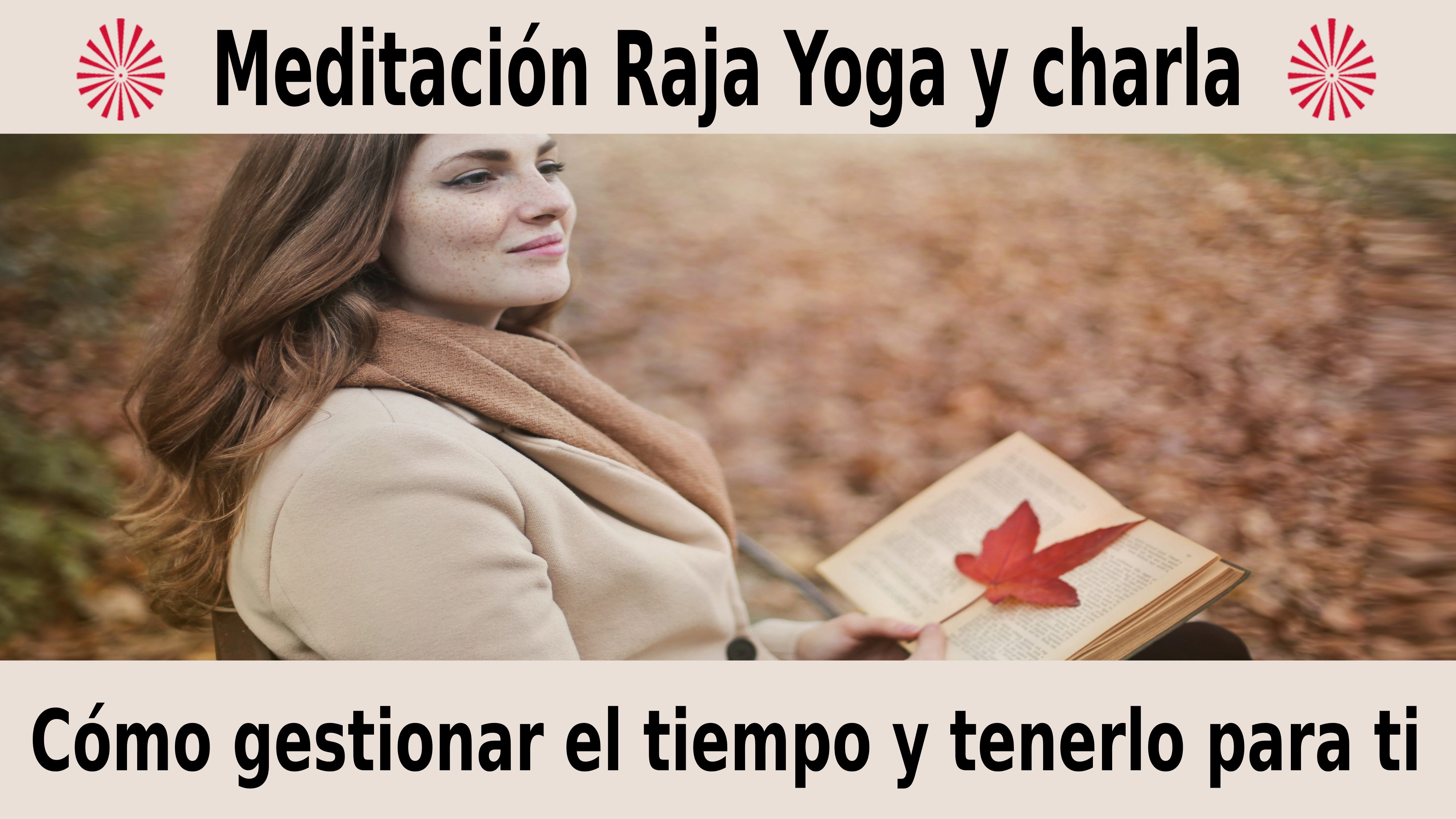 Meditación Raja Yoga y charla: Cómo gestionar el tiempo y tenerlo para ti (3 Diciembre 2020) On-line desde Barcelona