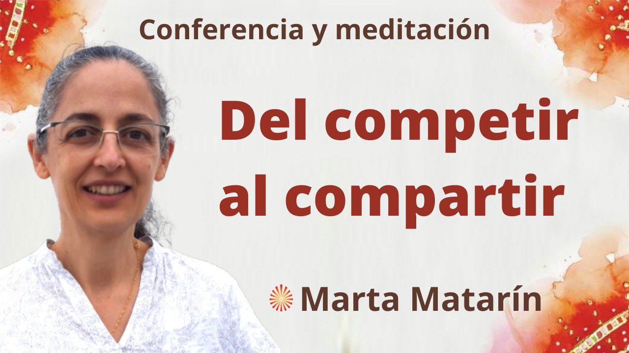 7 Abril 2022  Meditación y conferencia: Del competir al compartir