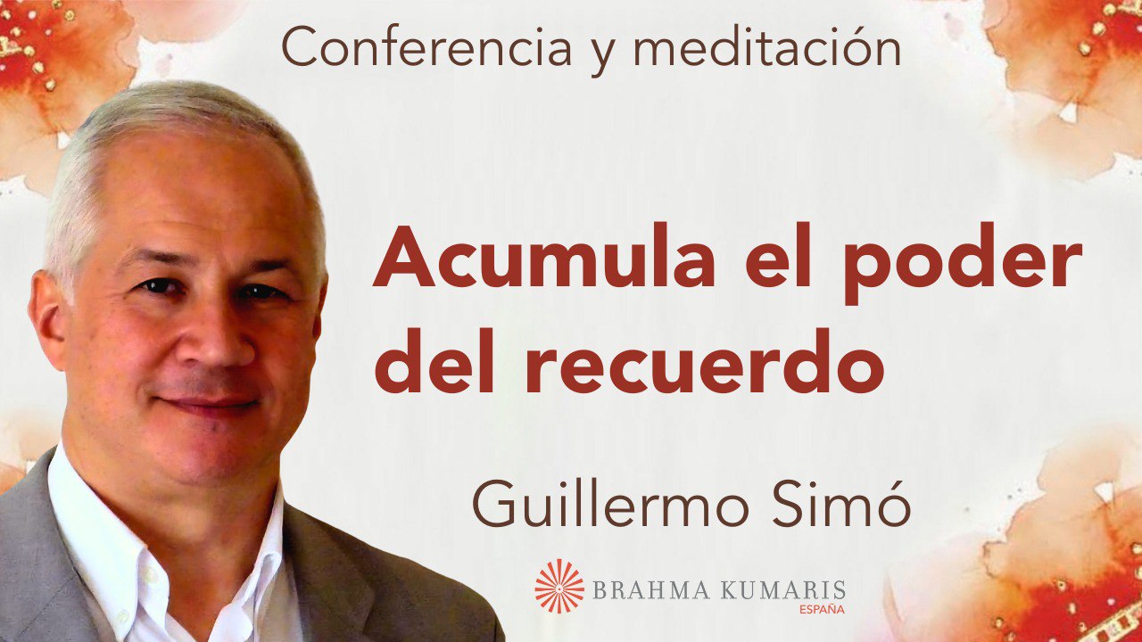 25 Noviembre 2025  Meditación y conferencia:  Acumula el poder del recuerdo