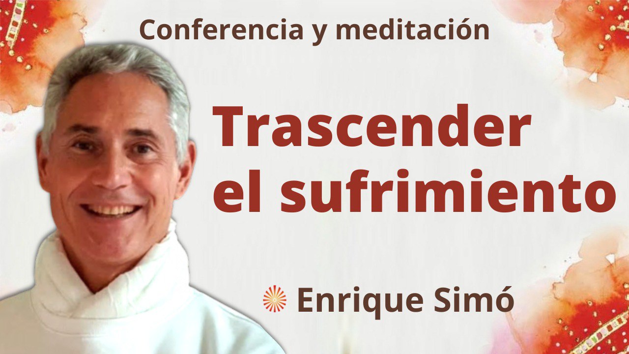 7 Junio 2022 Meditación y conferencia: Trascender el sufrimiento