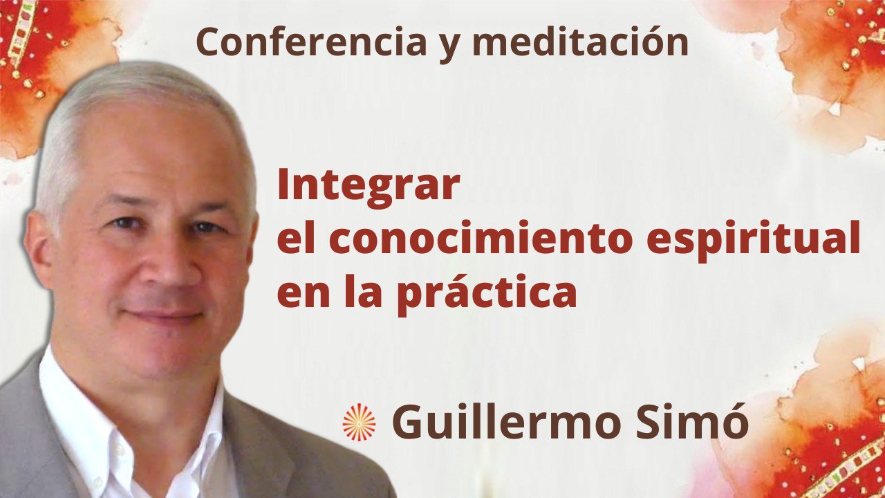 29 Noviembre 2022 Meditación y conferencia:  Integrar el conocimiento espiritual en la práctica