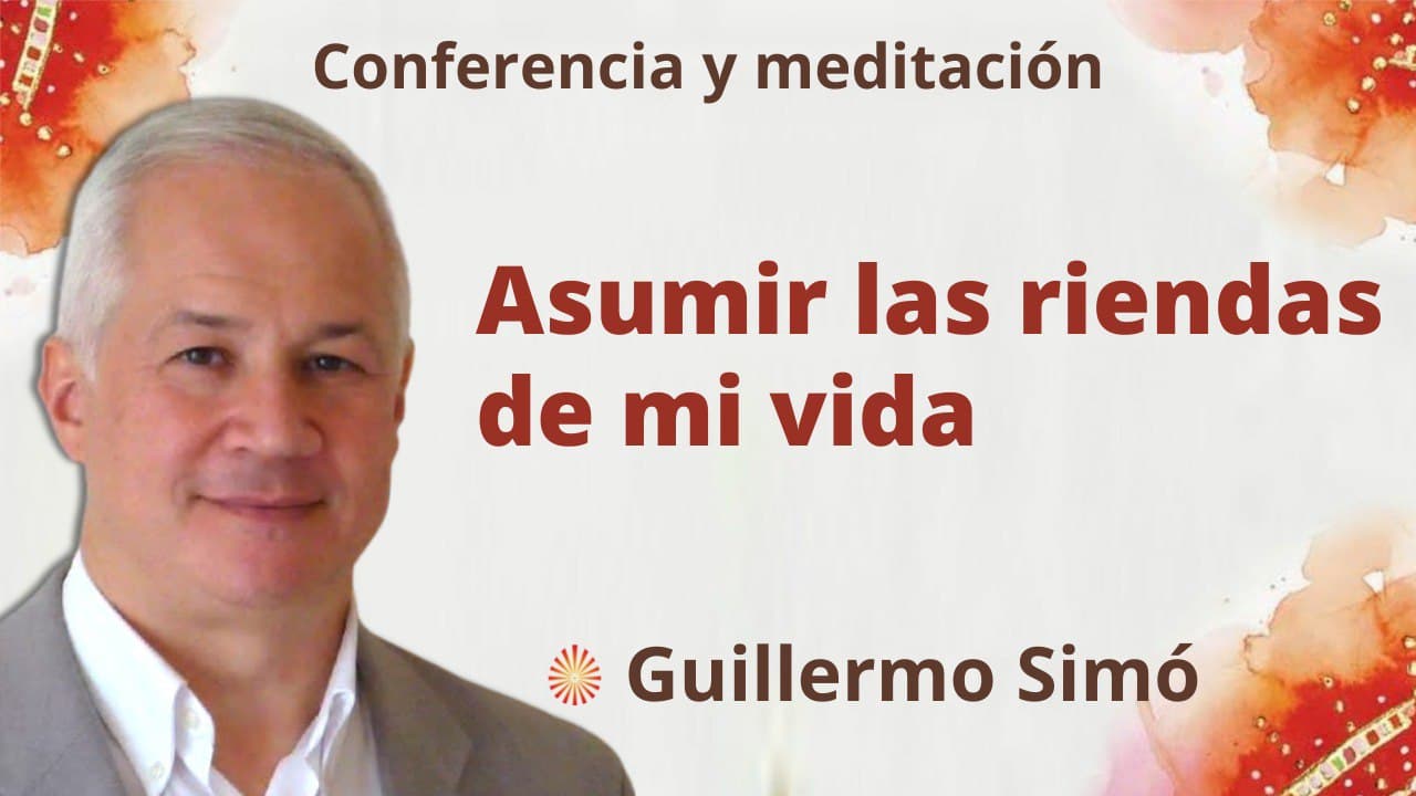 12 Marzo 2022  Meditación y conferencia: Asumir las riendas de mi vida