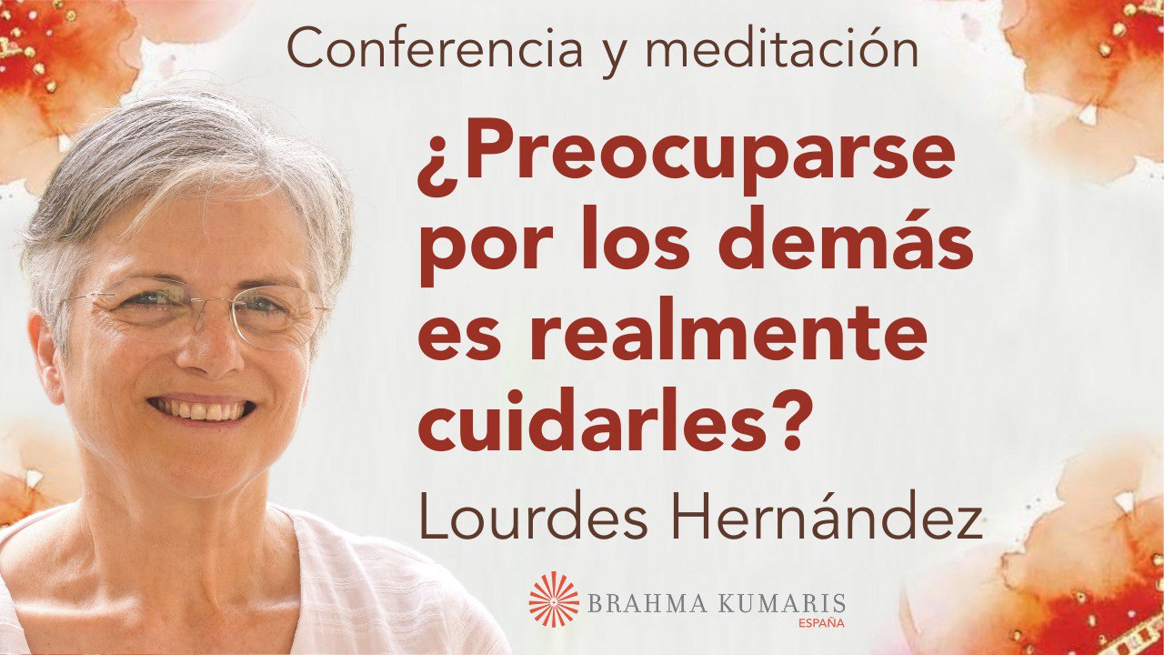 5 Febrero 2026 Meditación y conferencia: ¿Preocuparse por los demás es realmente cuidarles
