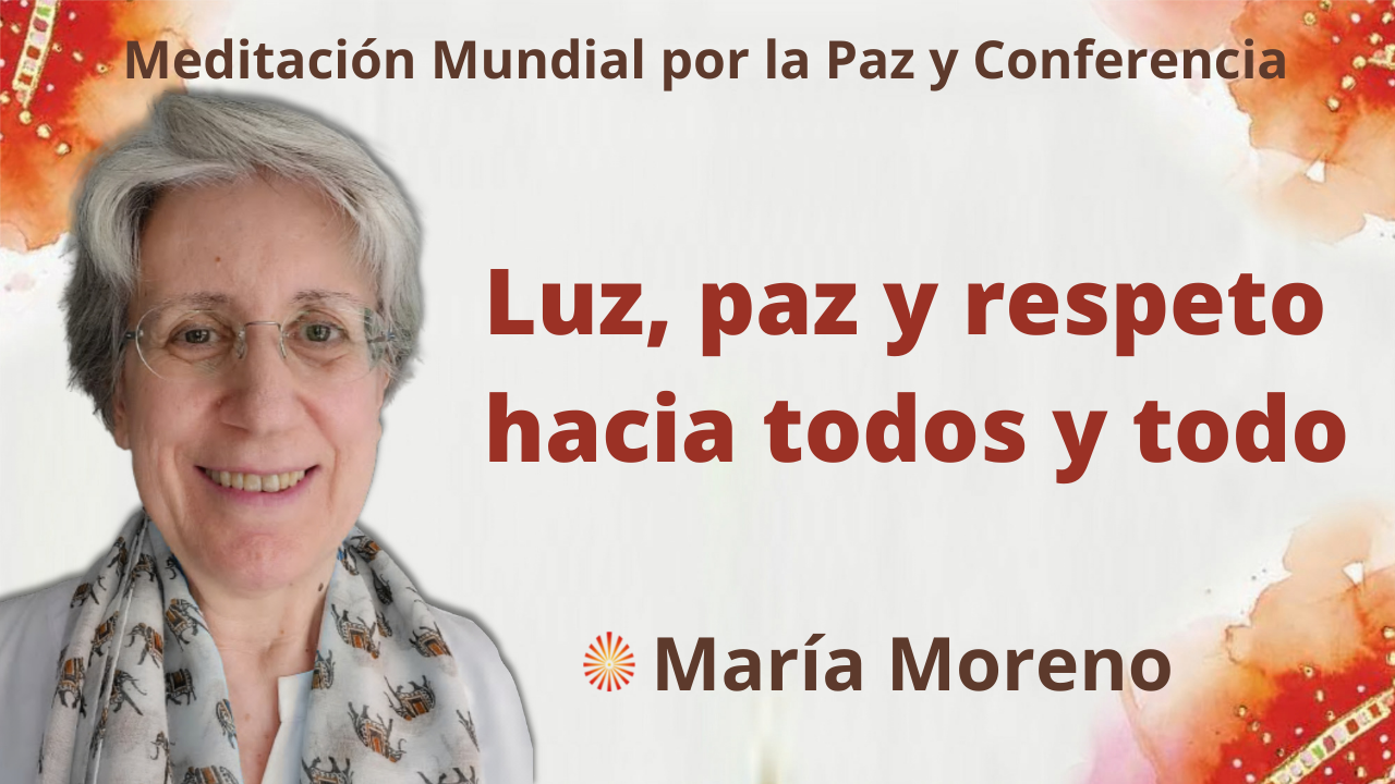 19 Septiembre 2021 Meditación mundial por la Paz:  Luz, paz y respeto hacia todos y todo