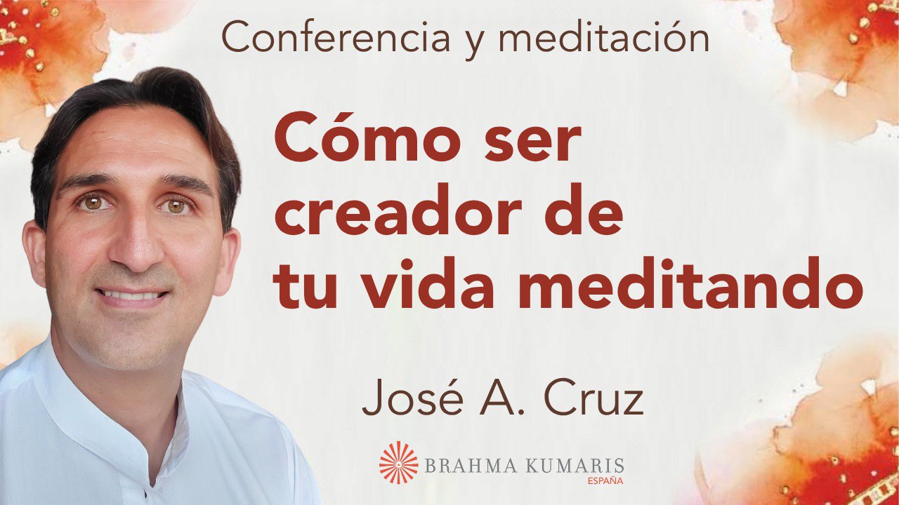 7 Julio 2025  Meditación y conferencia “Cómo ser el creador de tu vida meditando