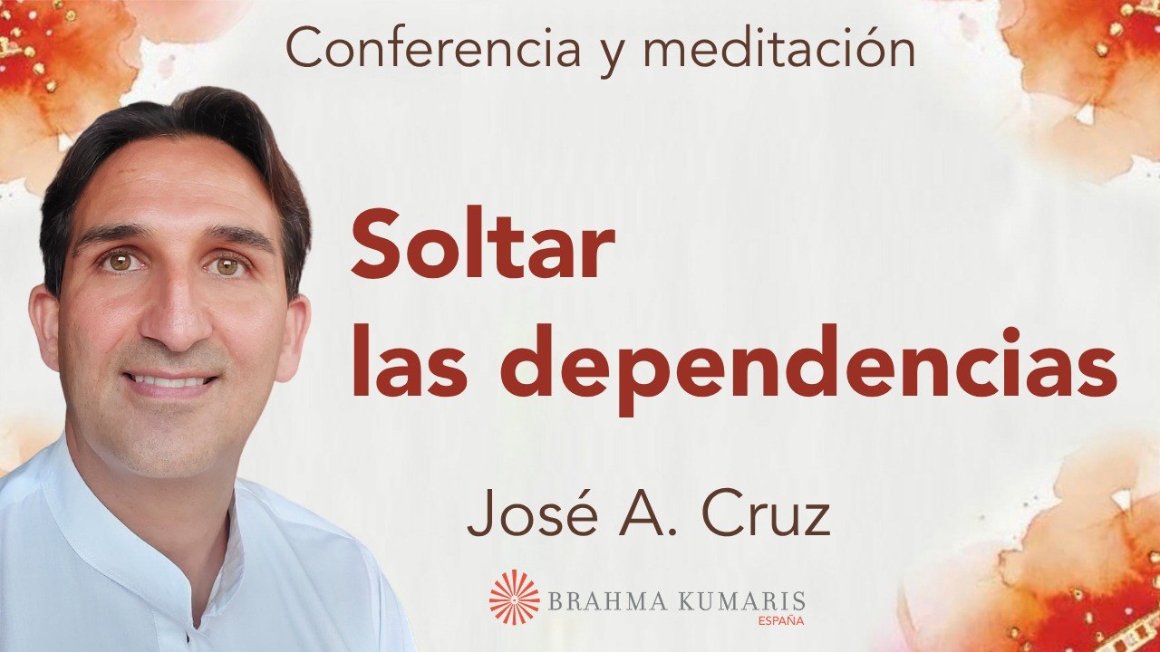 20 Abril 2026 Meditación y conferencia: Soltar las dependencias
