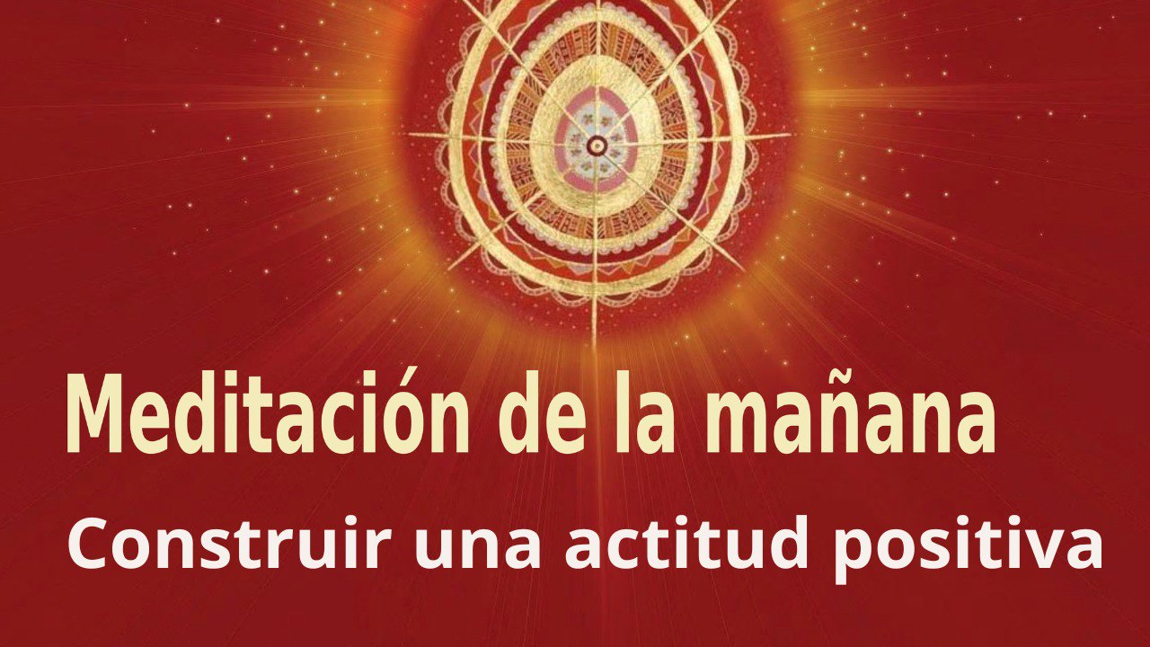 Meditación de la mañana: Construir una actitud positiva , con José María Barrero (30 Julio 2022)