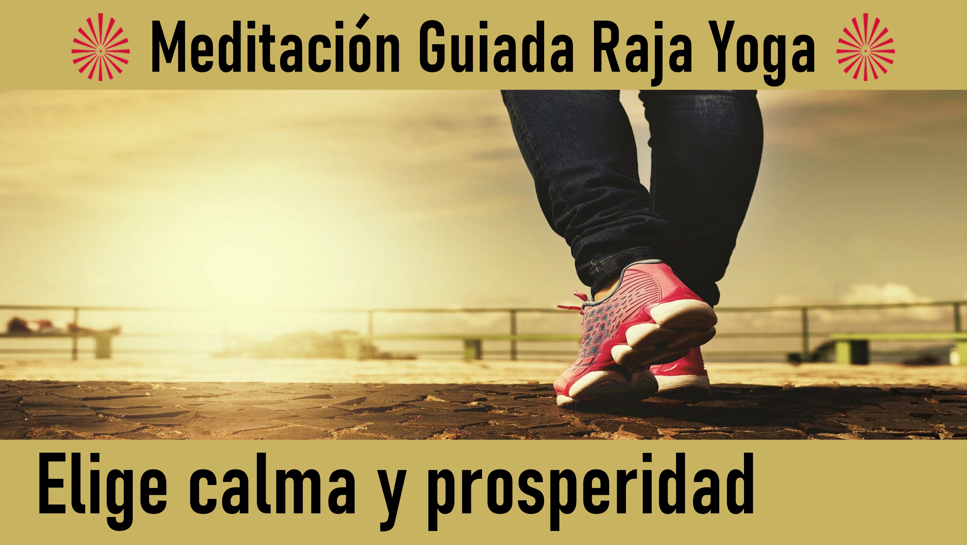Meditación Raja Yoga:  Elige calma y prosperidad (5 Junio 2020) On-line desde Barcelona