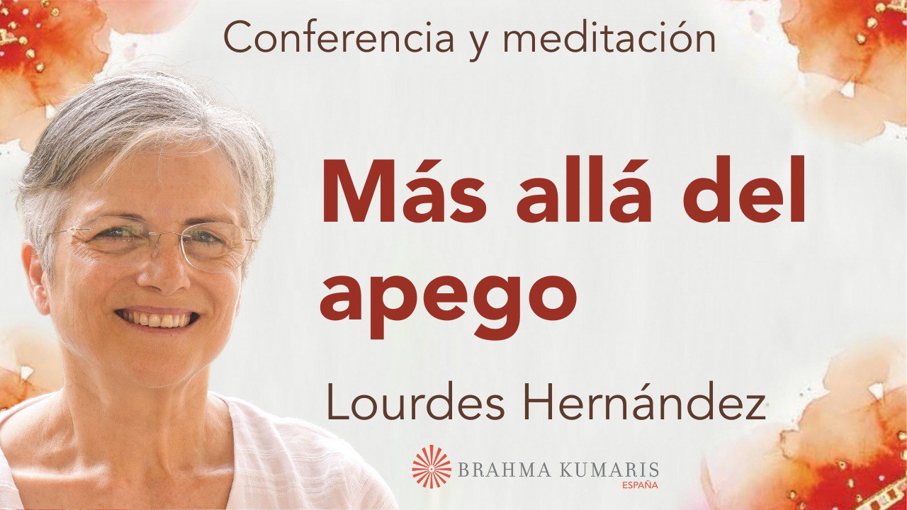 28 Octubre 2023  Meditación y conferencia:  Más allá del apego