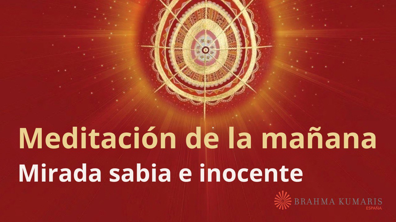 Meditación de la mañana:  Mirada sabia e inocente, con Elizabeth Gayán (17 Octubre 2024)