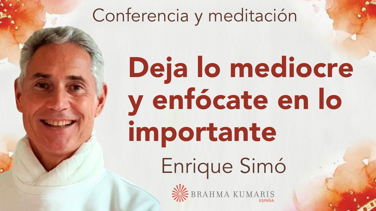 Meditación y conferencia: Deja lo mediocre y enfócate en lo importante (9 Enero 2026)
