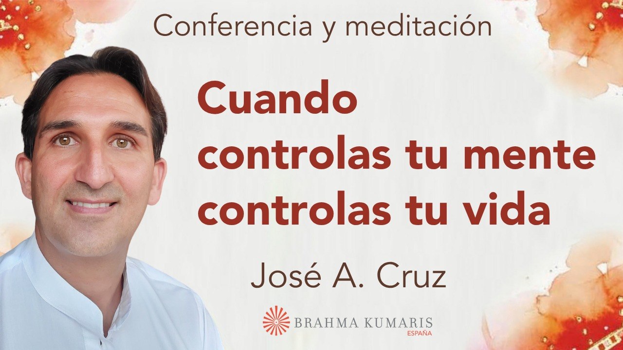 11 Mayo 2026 Meditación y conferencia: Cuando controlas tu mente controlas tu vida