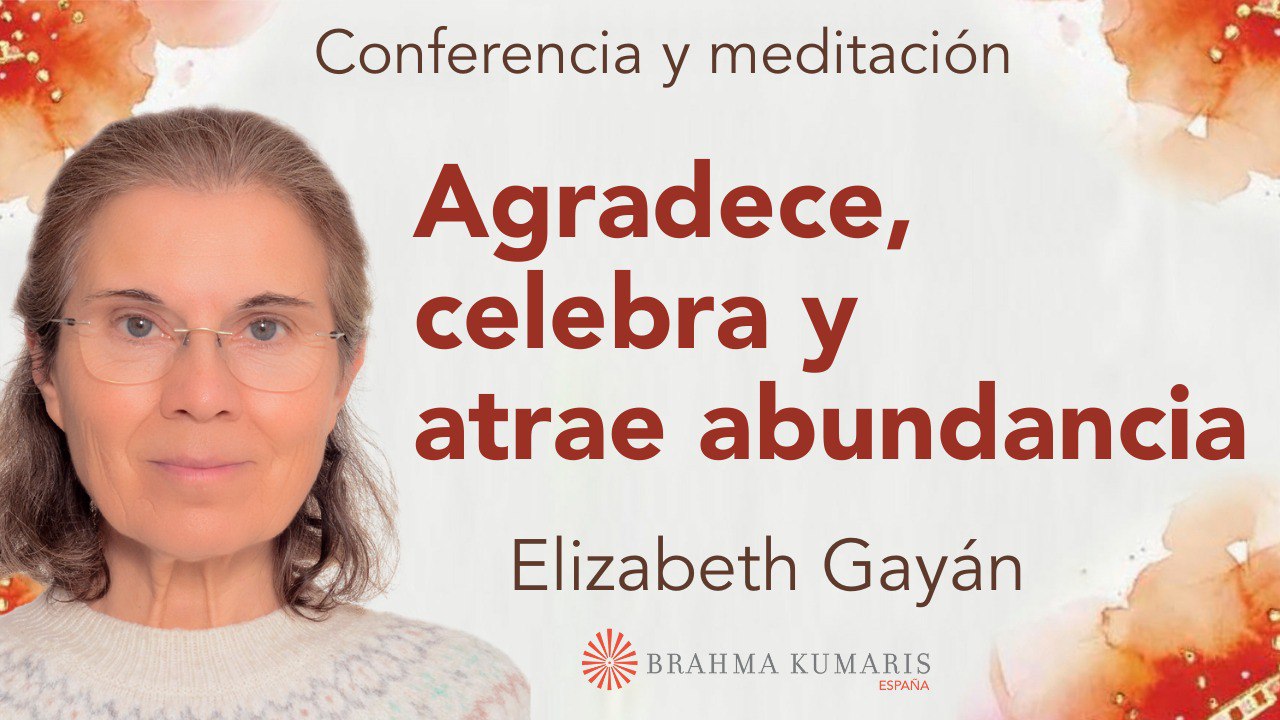 4 Octubre 2025  Meditación y conferencia:  Agradece, celebra y atrae abundancia
